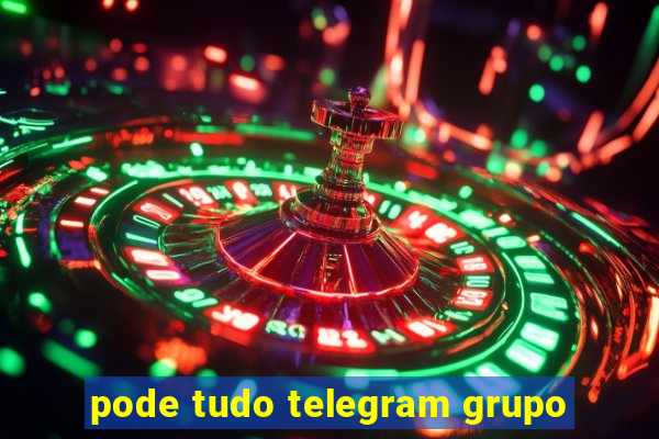 pode tudo telegram grupo